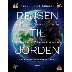 Rejsen til jorden: Alt hvad du gerne vil vide om livet, mennesker, klima, vulkaner, og jordens indre