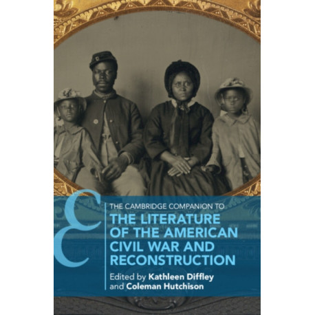 The Cambridge Companion to the Literature of the American Civil War and Reconstruction