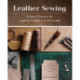 Leather Sewing: 8 New Projects for Leather Crafters of All Levels