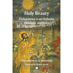 Holy Beauty: Prolegomena to an Orthodox Philokalic Aesthetics