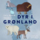 Dyr i Grønland
