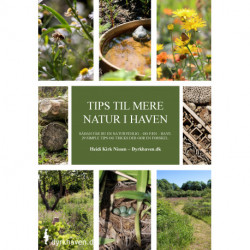 Tips til mere natur i haven: - Sådan får du en naturvenlig (og pæn) have. 29 simple tips og tricks der gør en forskel.