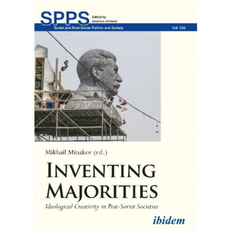 Inventing Majorities: Ideological Creativity in Post-Soviet Societies