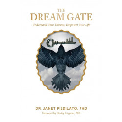 The Dream Gate: Understand Your Dreams, Empower Your Life