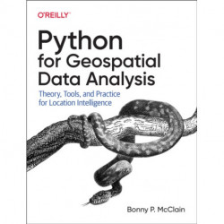 Python for Geospatial Data Analysis: Theory, Tools, and Practice for Location Intelligence