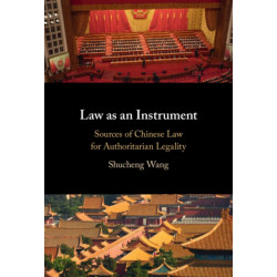 Law as an Instrument: Sources of Chinese Law for Authoritarian Legality