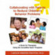 Collaborating with Parents to Reduce Childrens Behavior Problems: A book for Therapists Using the Incredible Years Programs