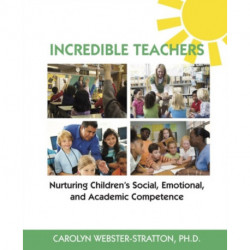 Incredible Teachers: Nurturing Children's Social, Emotional, and Academic Competence