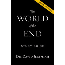 The World of the End Bible Study Guide: How Jesus’ Prophecy Shapes Our Priorities