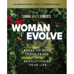 Woman Evolve Bible Study Guide plus Streaming Video: Break Up with Your Fears and   Revolutionize Your Life