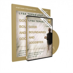 Good Boundaries and Goodbyes Study Guide with DVD: Loving Others Without Losing the Best of Who You Are