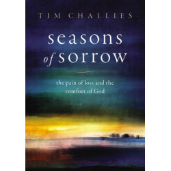 Seasons of Sorrow: The Pain of Loss and the Comfort of God