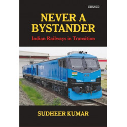 Never A Bystander: Indian Railways in Transition