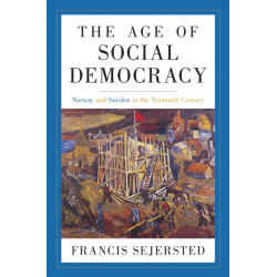 The Age of Social Democracy: Norway and Sweden in the Twentieth Century