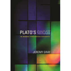 Plato's Ghost: The Modernist Transformation of Mathematics