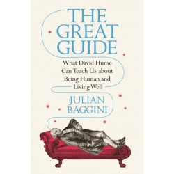 The Great Guide: What David Hume Can Teach Us about Being Human and Living Well