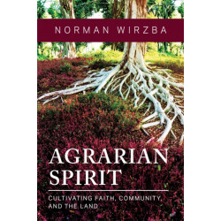 Agrarian Spirit: Cultivating Faith, Community, and the Land