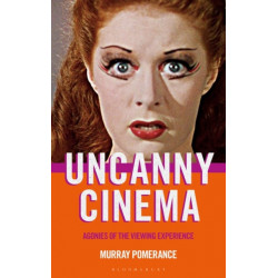 Uncanny Cinema: Agonies of the Viewing Experience