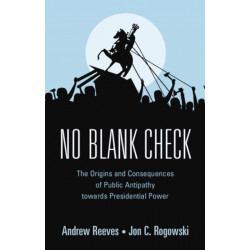 No Blank Check: The Origins and Consequences of Public Antipathy towards Presidential Power
