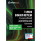 Tumor Board Review: Evidence-Based Case Reviews and Questions