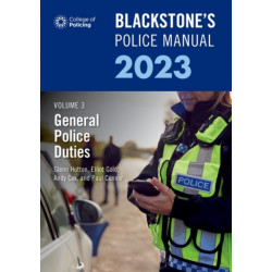 Blackstone's Police Manual Volume 3: General Police Duties 2023