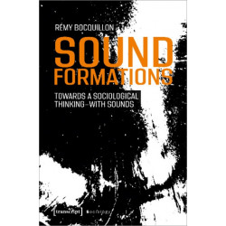Sound Formations: Towards a Sociological Thinking-with Sounds