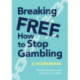 Breaking Free: How To Stop Gambling