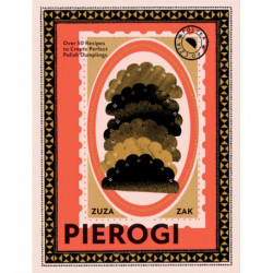 Pierogi: Over 50 Recipes to Create Perfect Polish Dumplings