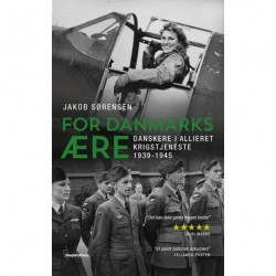 For Danmarks ære: danskere i allieret krigstjeneste 1939-1945