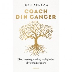 Coach din cancer: Skab mening, mod og muligheder i livet med sygdom