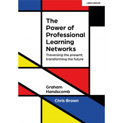 The Power of Professional Learning Networks: Traversing the present- transforming the future: Traversing the present- transforming the future