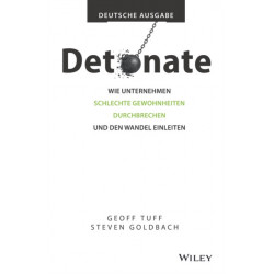 Detonate - Deutsche Ausgabe: Wie Unternehmen schlechte Gewohnheiten durchbrechen und den Wandel einleiten