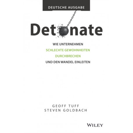 Detonate - Deutsche Ausgabe: Wie Unternehmen schlechte Gewohnheiten durchbrechen und den Wandel einleiten