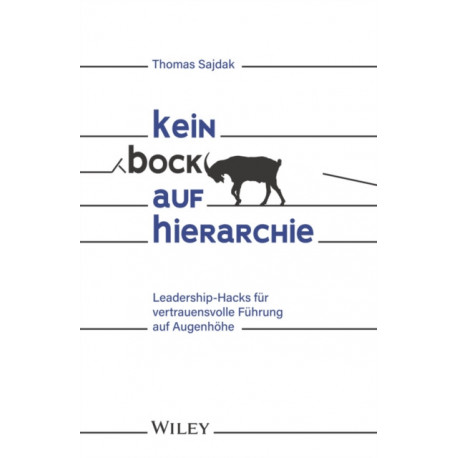 Kein Bock auf Hierarchie: Leadership-Hacks fur vertrauensvolle Fuhrung auf Augenhohe