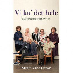 Vi ku' det hele: Syv beretninger om levet liv
