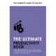 The Ultimate Productivity Book: Manage your Time, Increase your Efficiency, Get Things Done