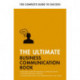 The Ultimate Business Communication Book: Communicate Better at Work, Master Business Writing, Perfect your Presentations