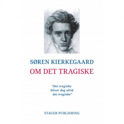 Om det tragiske: ”Det tragiske bliver dog altid det tragiske”