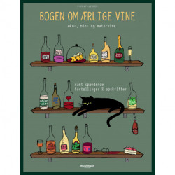 Bogen om ærlige vine: øko-, bio- og naturvine samt spændende fortællinger og opskrifter