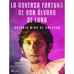 La adversa fortuna de don Álvaro de Luna