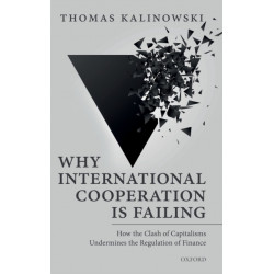 Why International Cooperation is Failing: How the Clash of Capitalisms Undermines the Regulation of Finance
