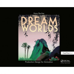 Dream Worlds: Production Design for Animation: Production Design in Animation