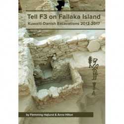 Tell F3 on Failaka Island: Kuwaiti-Danish Excavations 2012-2017