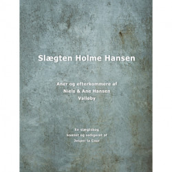 Slægten Holme Hansen: Aner og efterkommere af Niels og Ane Hansen, Valløby