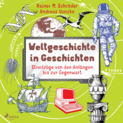 Weltgeschichte in Geschichten - Streifzüge von den Anfängen bis zur Gegenwart