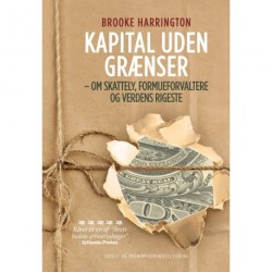 Kapital uden grænser: Om skattely, formueforvaltere og verdens rigeste