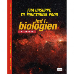 Ind i biologien, 9.kl. Fra ursuppe til functional food, Elevbog: 9. klasse
