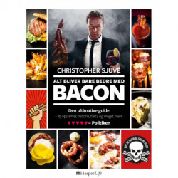Alt bliver bare bedre med bacon: Den ultimative guide - 75 opskrifter, historie, fakta og meget mere om bacon