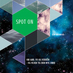 Spot on: Om Gud, os og verden – og vejen til den nye jord