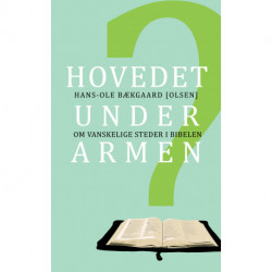 Hovedet under armen: Om vanskelige steder i Biblen